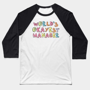 World's Okayest Manager Gift Idea Baseball T-Shirt